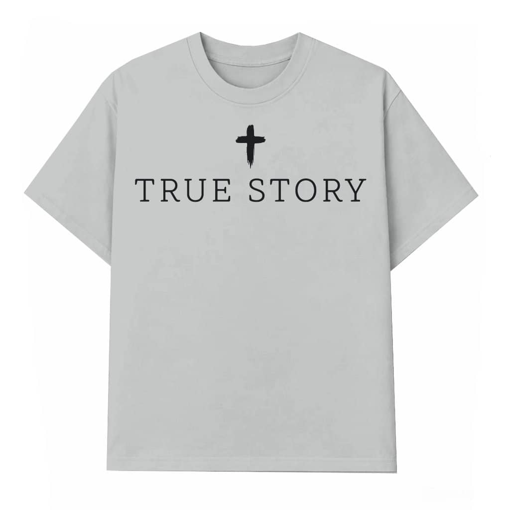 Christian True Story Jesus Faith T-shirt – Christmas Gift for Women