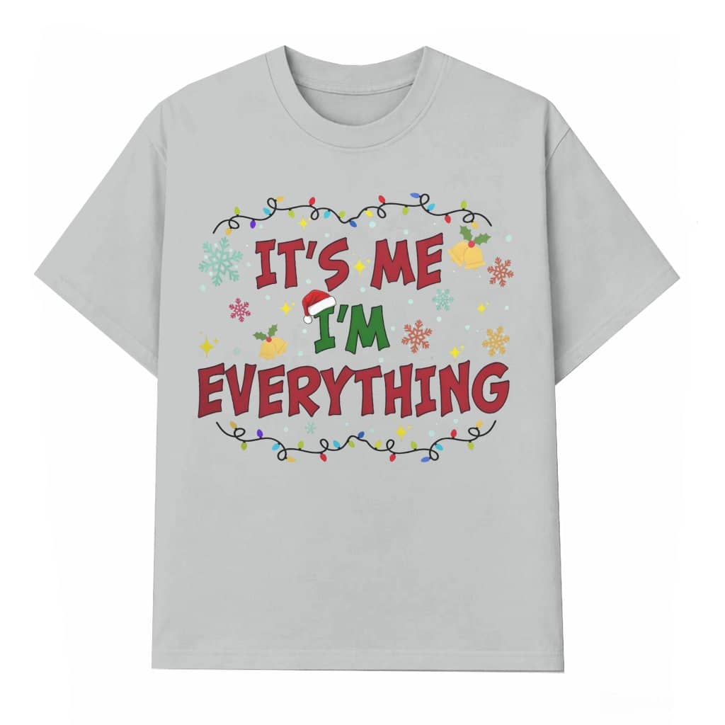I'm Everything For Christmas T-shirt – Christmas Gift for Couples Funny Matching