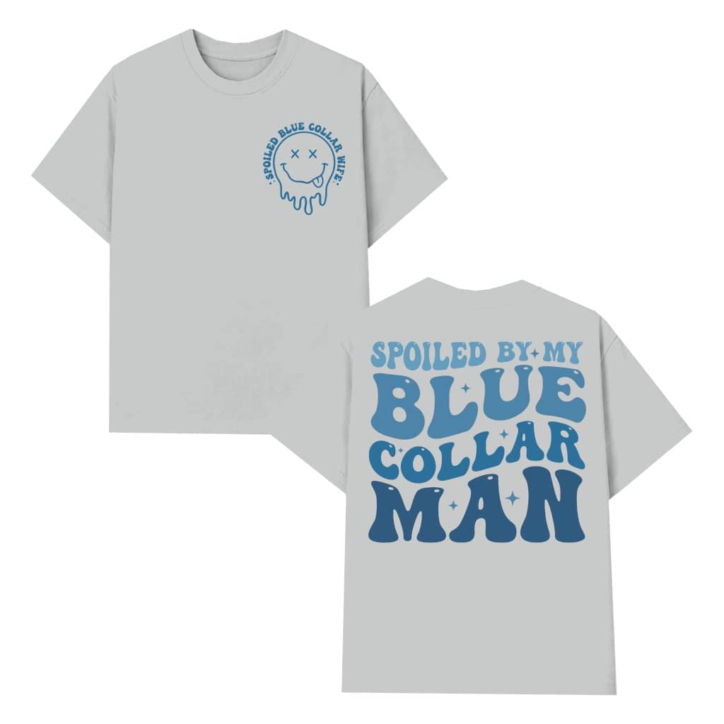 Spoiled By My Blue Collar Man T-shirt – Gift for Wife Girlfriend Funny