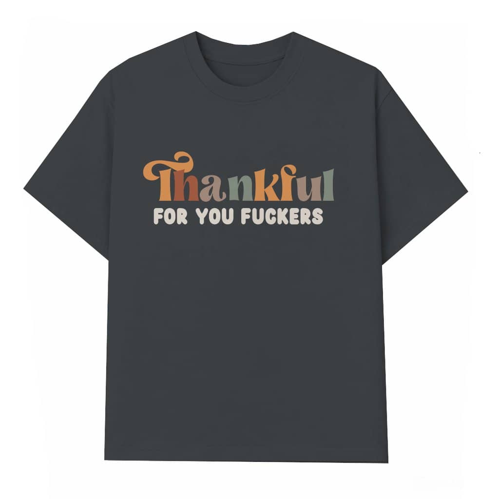 Thankful For Friends T-shirt – Friendsgiving Gift for Friends Funny Snarky