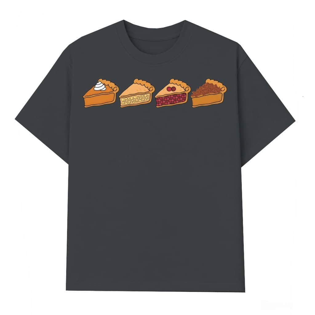 Funny Pie Tee – Thanksgiving Gift for Pie Lovers