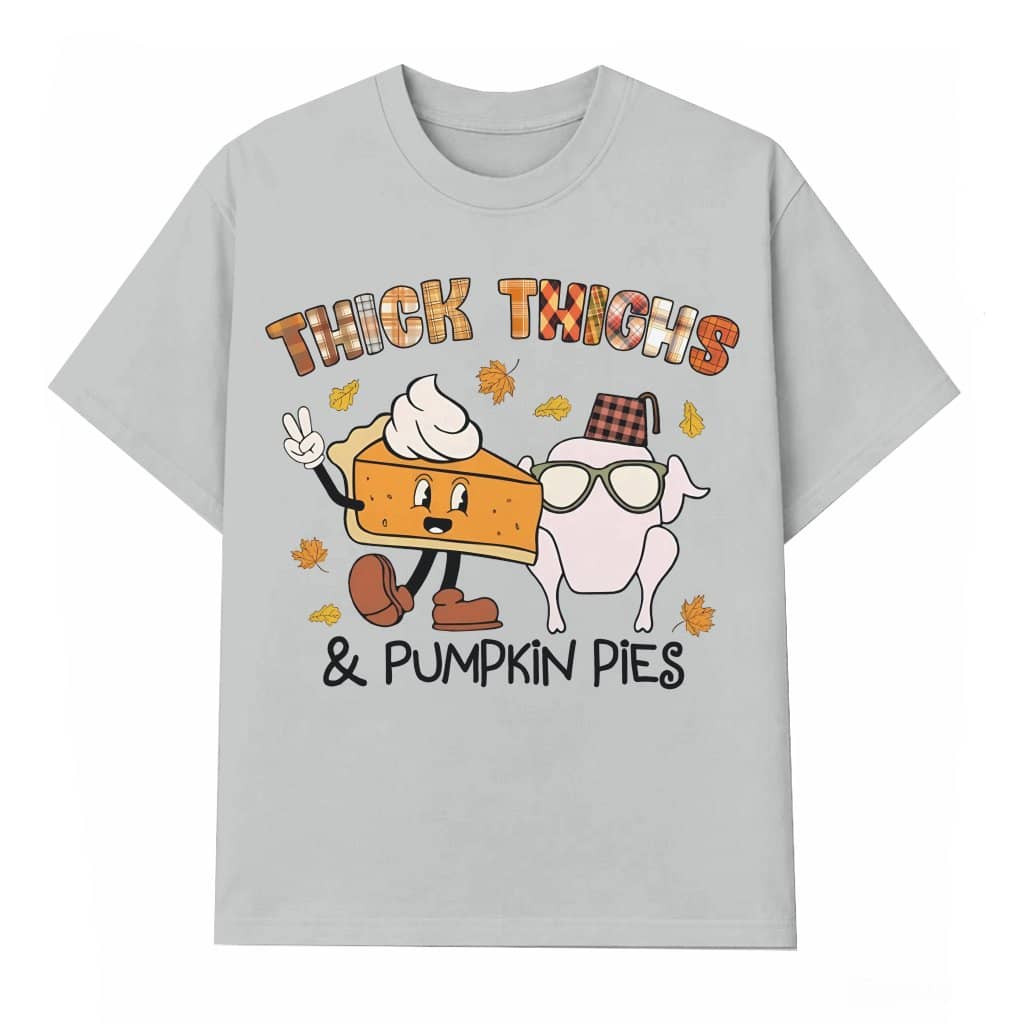 Thick Thighs Pumpkin Pies T-shirt – Funny Thanksgiving Gift for Women Fall