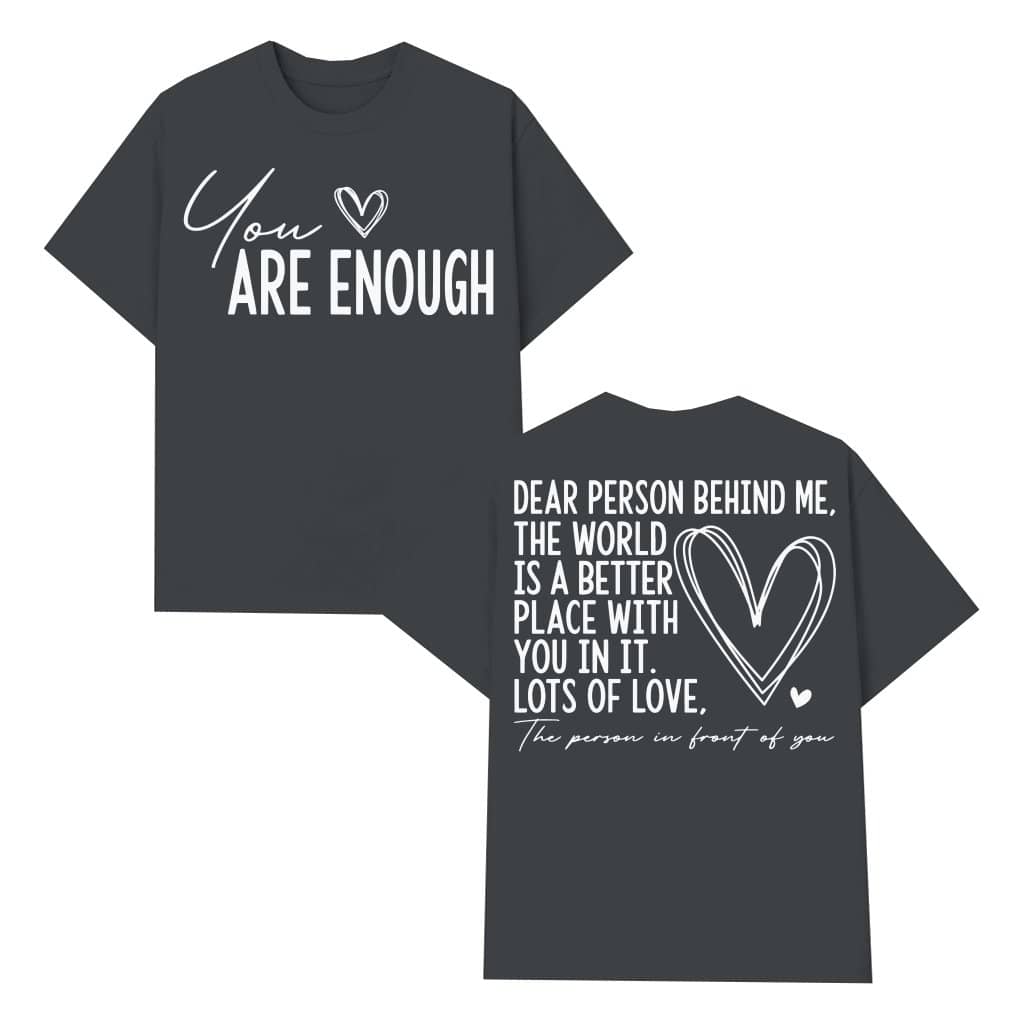 Dear Person Behind Me T-shirt – Inspirational Kindness Gift Positive Message