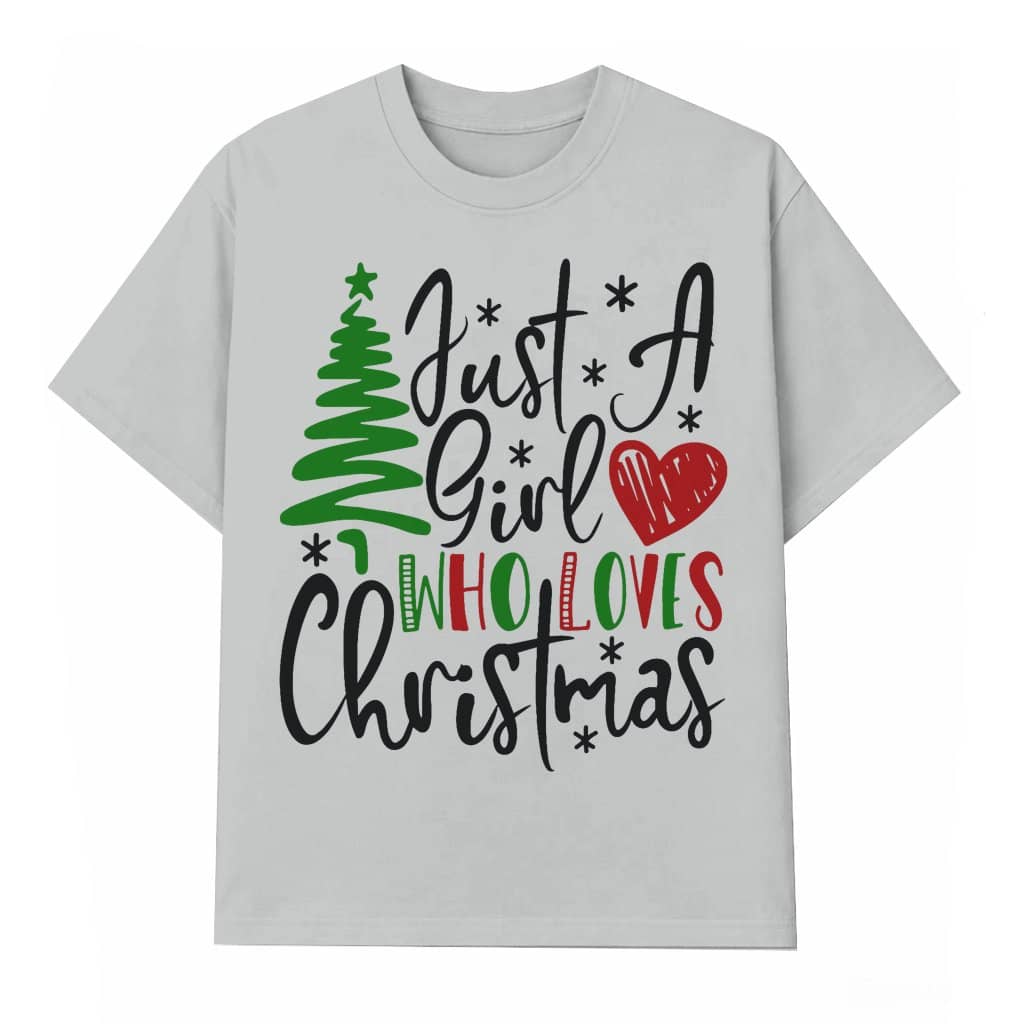 Just A Girl Who Loves Christmas T-shirt – Christmas Gift for Women