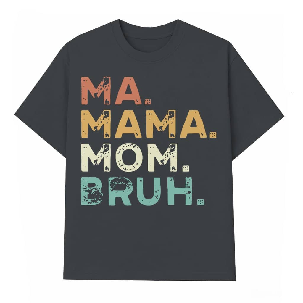 Funny Ma Mama Mom Bruh T-shirt – Mother's Day Gift for Mom Trendy