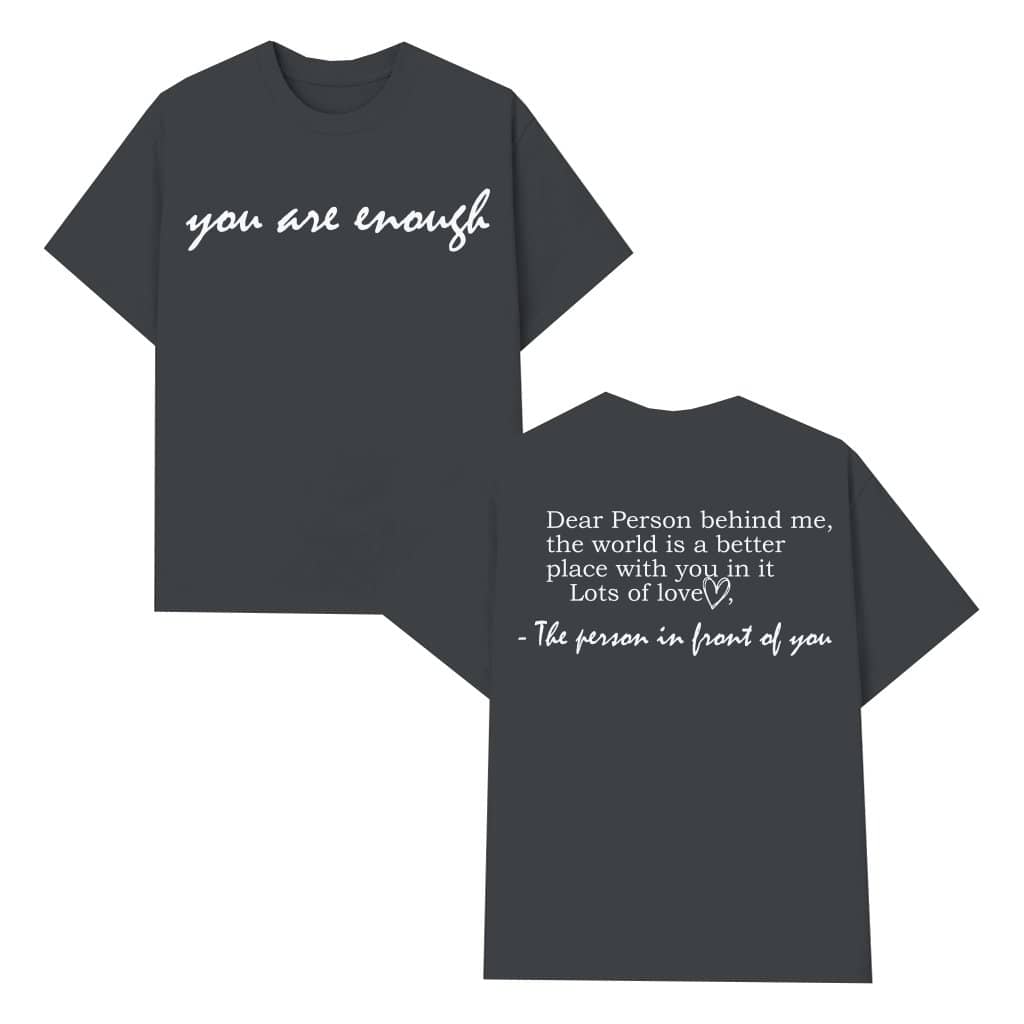 You Are Enough T-shirt – Inspirational Gift for Friend Dear Person Behind Me Message