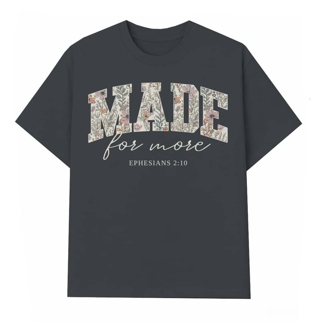 Made For More Floral T-shirt – Inspiring Gift for Women