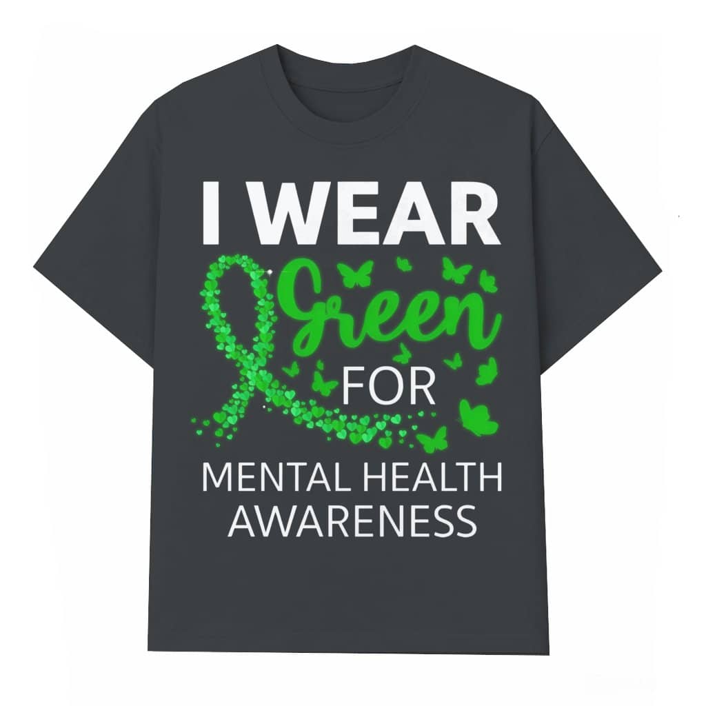 Mental Health Awareness T-shirt – Green Ribbon I Wear Green Gift for Supporters