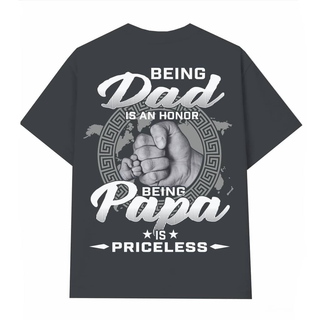 Being Dad Is An Honor Being Papa Is Priceless T-shirt – Father's Day Gift for Papa