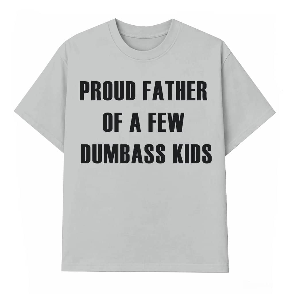 Proud Father T-shirt – Funny Fathers Day Gift for Dad