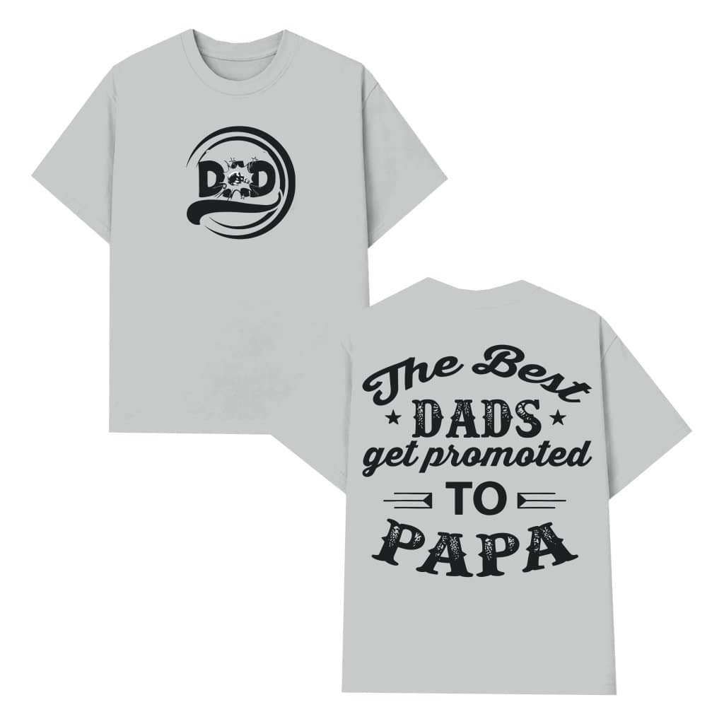 Best Dads Get Promoted To Papa T-shirt – Father's Day Gift for Papa Funny