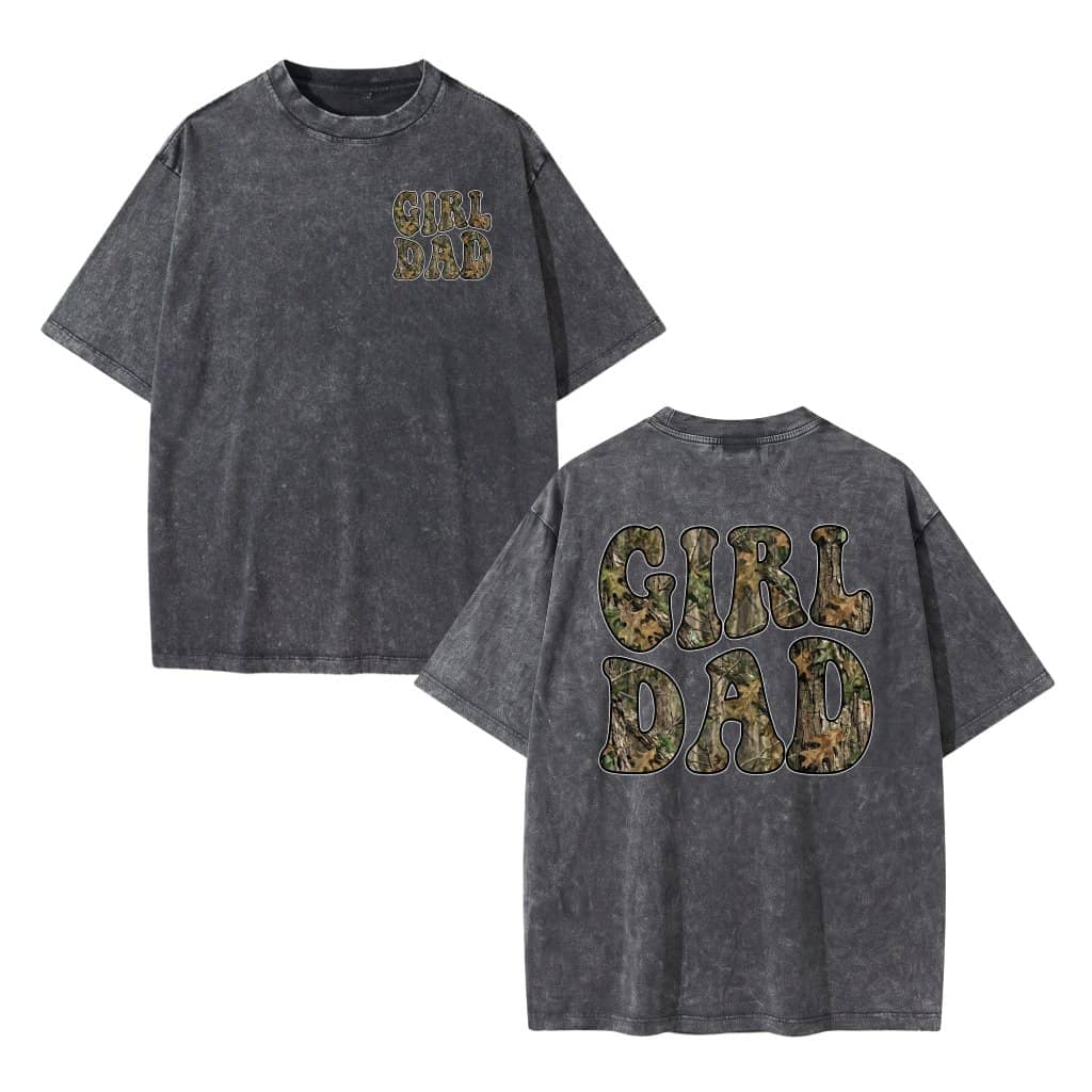 Girl Dad Tee, Camouflage Mossy Oak Pattern Girl Dad Shirt 2 sided, Gift for Hunting Dad - Wash tee