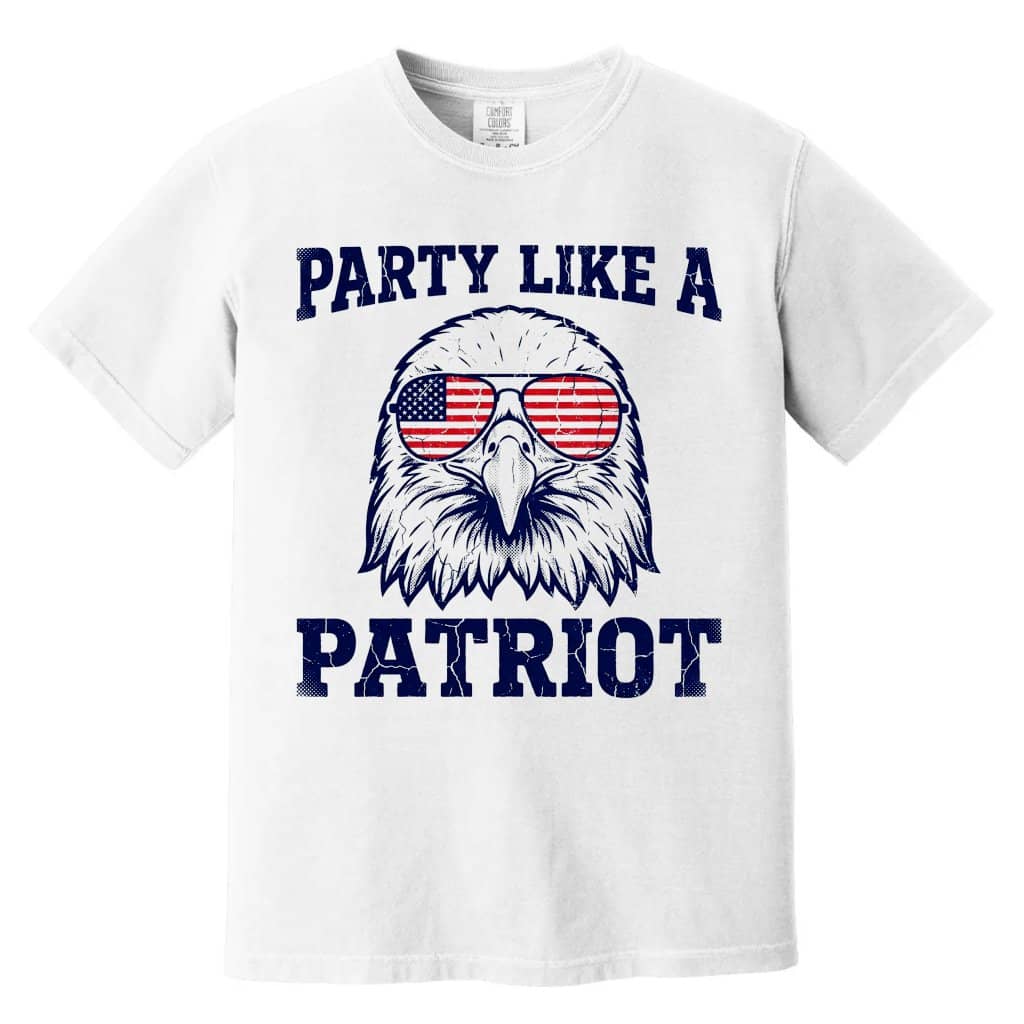 Comfort Colors Party Like A Patriot Patriotic American Eagle Shirt - Cool Patriotic Independence Gift for men and women