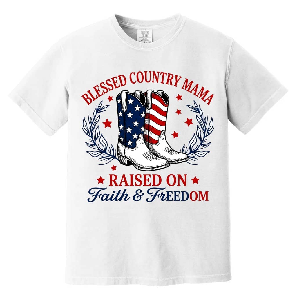 Comfort Colors Blessed Country Mama Raised On Faith & Freedom Shirt for women - USA Flag Boots Shirt - Patriotic Gift for women