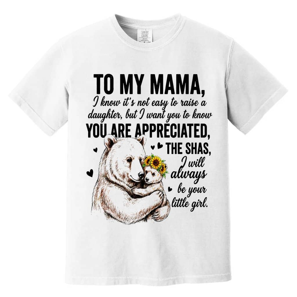 Comfort Colors To My Mama You Are Appreciated Mama Bear Shirt for women - Animal Theme Nursery Shirt - Cute Mom Gift for women