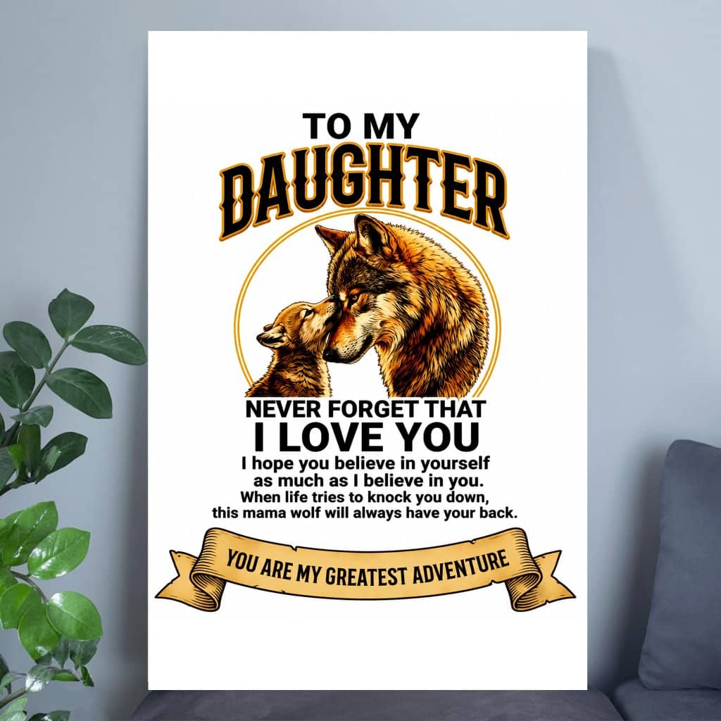 To My Daughter You Are My Greatest Adventure - Mom Wolf Poster - Inspirational Wall Decor - Mom Gift for Animal Lovers
