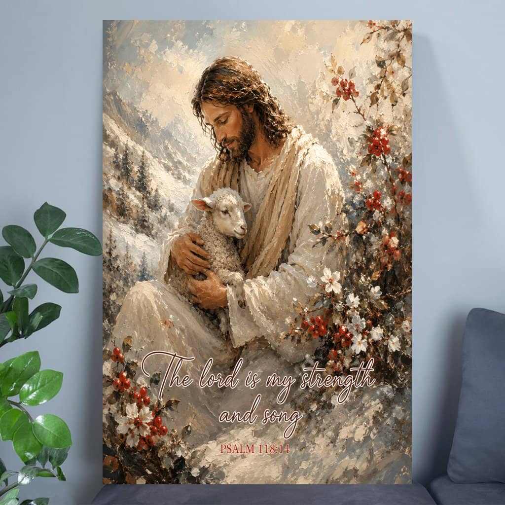The Lord Is My Strength and Song Psalm 118:14 Christian Poster Art Print - Cottagecore Farmhouse Winter Xmas Christian Poster Gift for Jesus Lovers