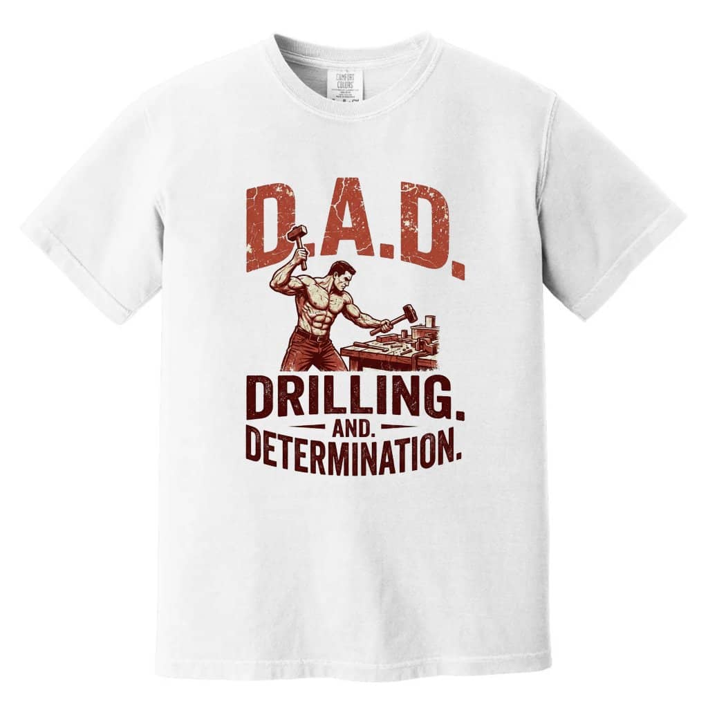 Comfort Colors D.A.D Drilling And Determination Shirt - Funny Blue Collar Father’s Day Gift for Him