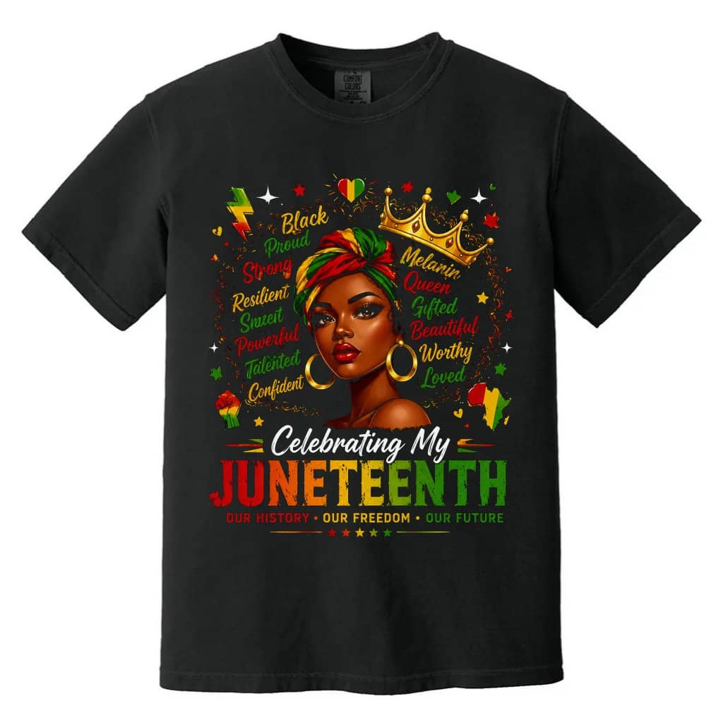 Comfort Colors Celebrating My Juneteenth Black Women Shirt - Black History Pride Gift for Her