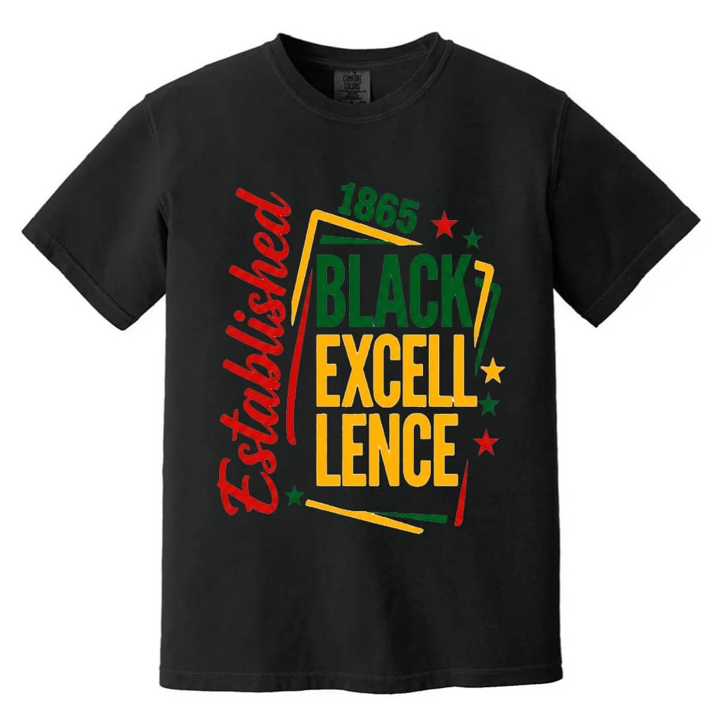 Comfort Colors Black Excellence Established 1865 Shirt - Black Juneteenth Gift for Him & Her