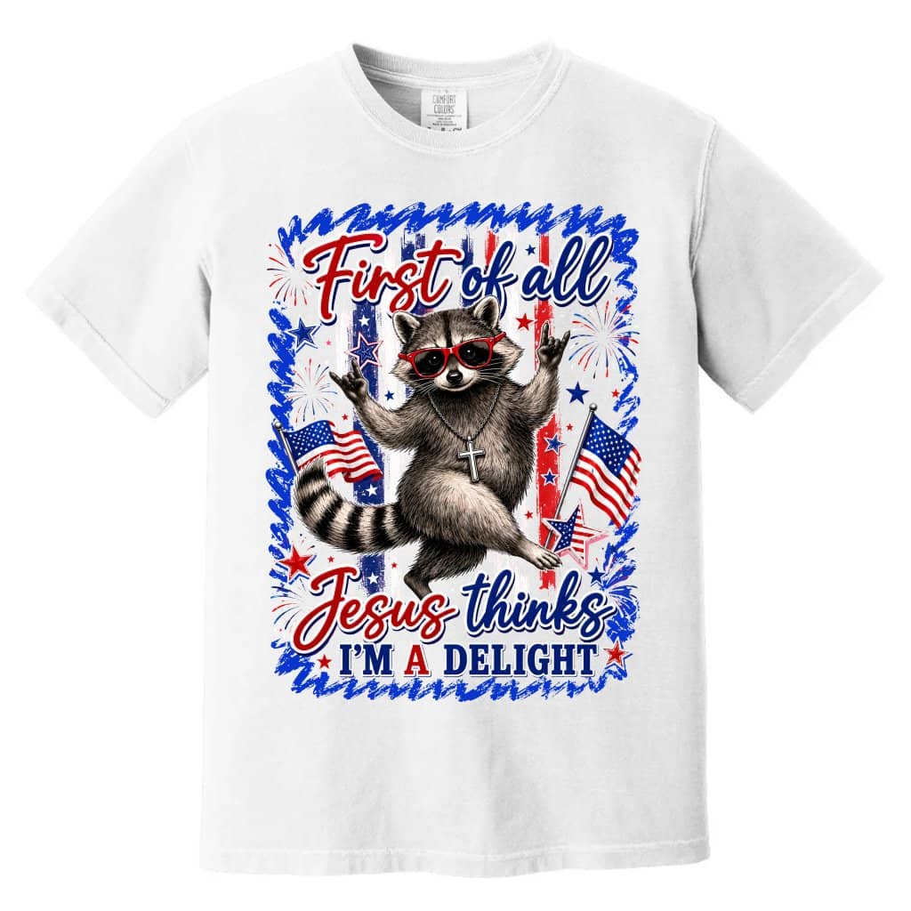 Comfort Colors Jesus Thinks I'm A Delight Funny Raccoon Shirt - 4th of July Gift for Raccoon Lover