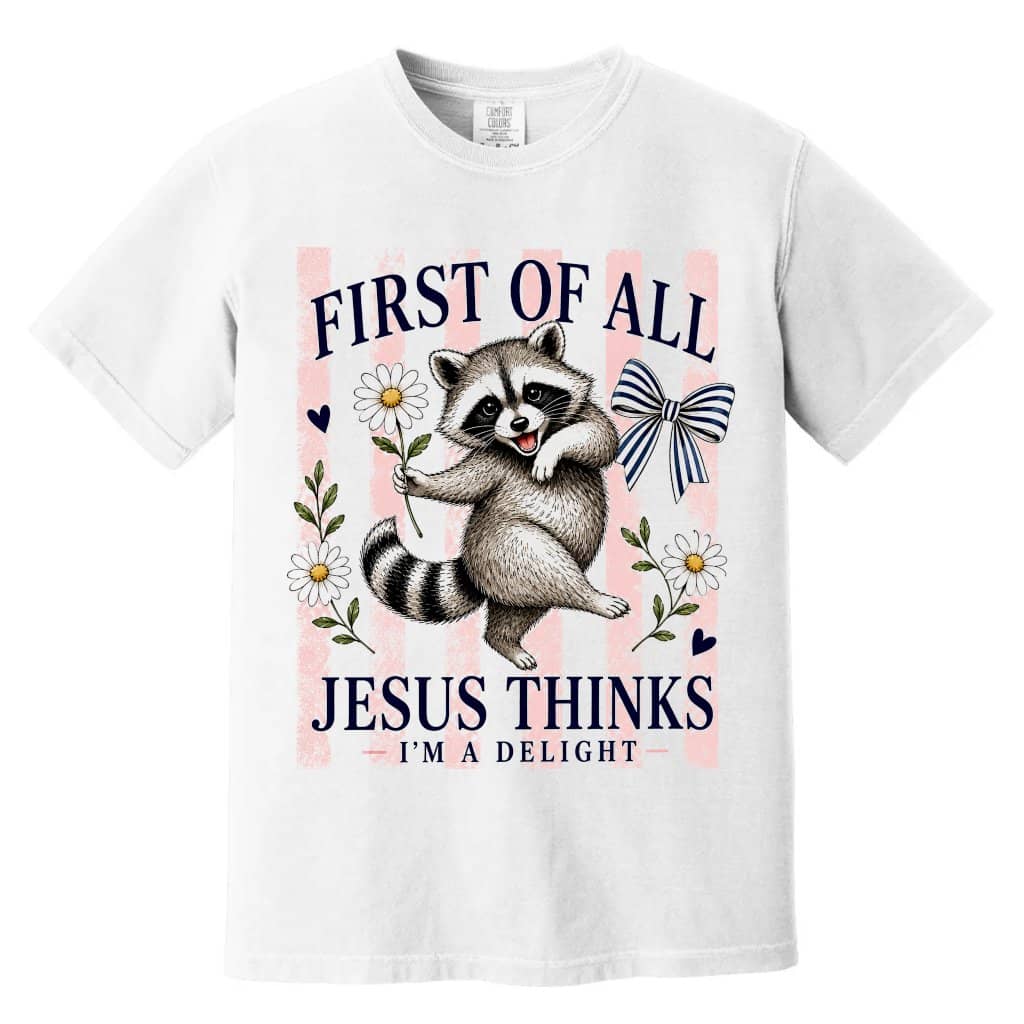 Comfort Colors Faith Based Raccoon Shirt - Jesus Thinks I'm a Delight Shirt - Christian Gift for Her