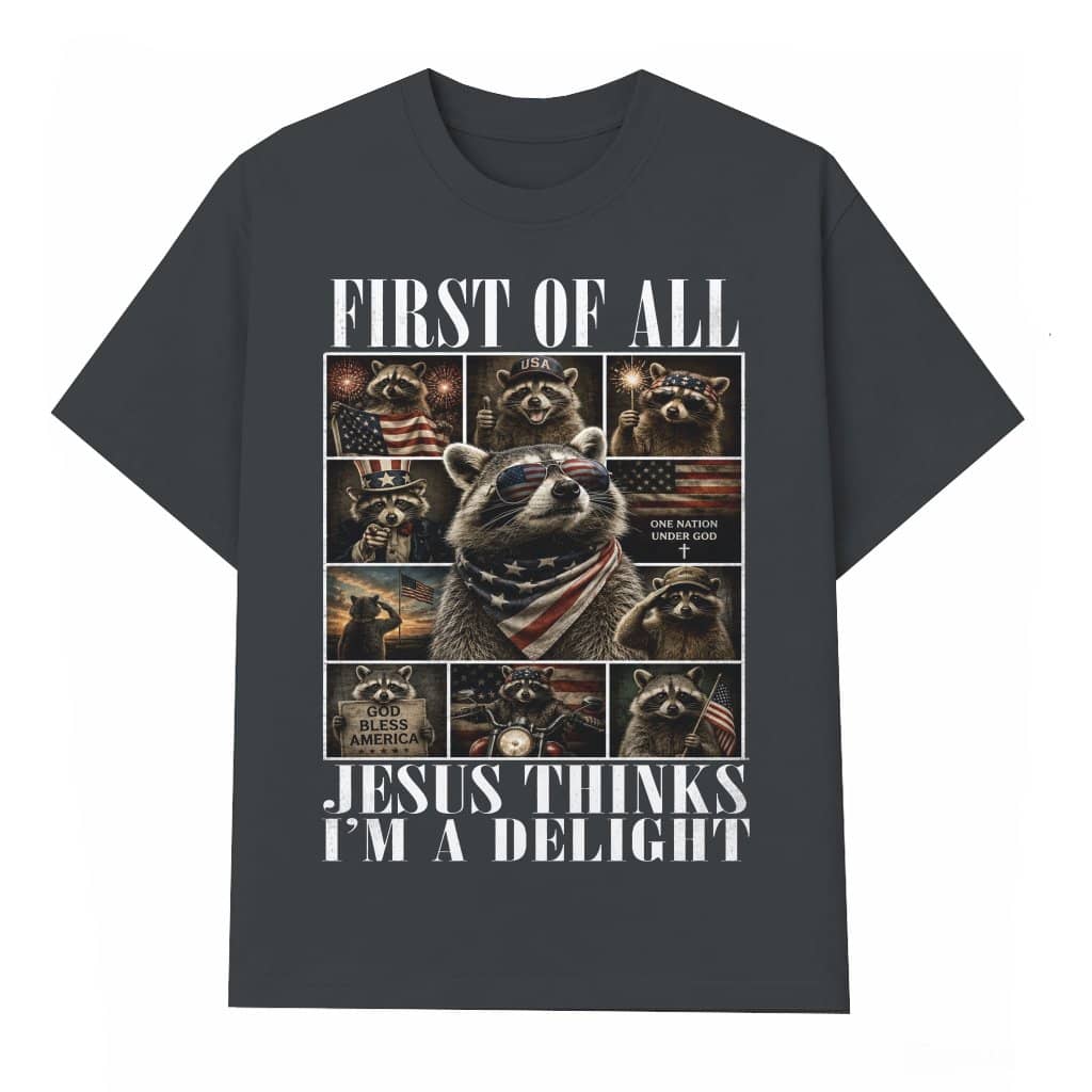 Jesus Thinks I'm A Delight Funny Raccoon T-Shirt - God Bless America Patriotic Gift for Raccoon Lover
