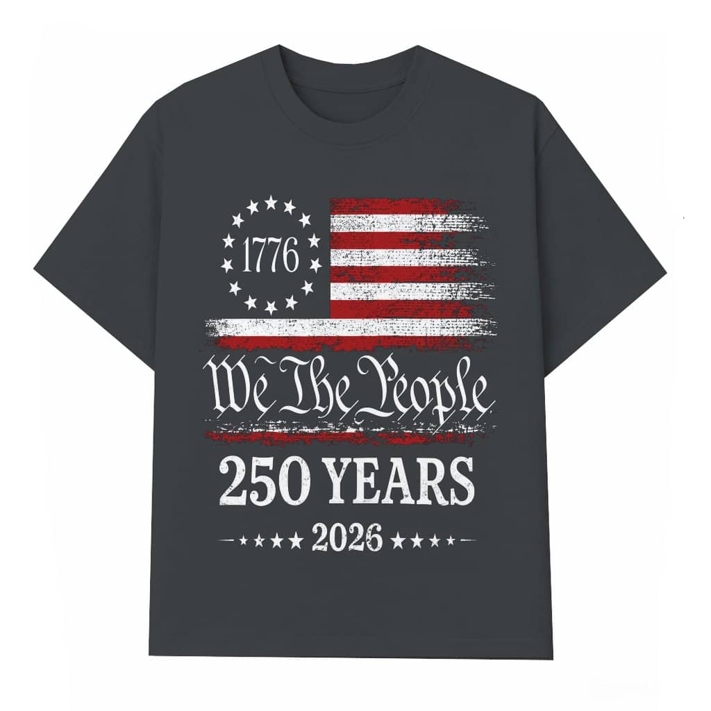 We The People 250 Years 2026 T-shirt - 1776 Patriotic America 250th Anniversary Gift for Him & Her