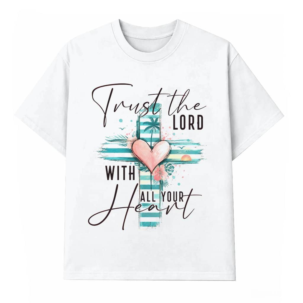 Summer Bible Cross Trust The Lord Christian T-Shirt – Faith Gift Inspiring Bible Verse