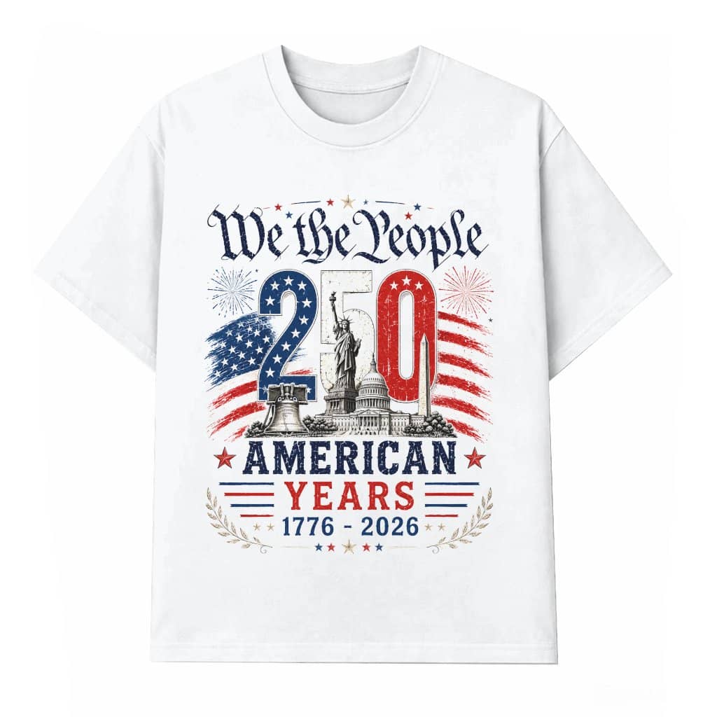 We The People American 250 Years T-Shirt - 1776 2026 Independence Day Gift for Him & Her
