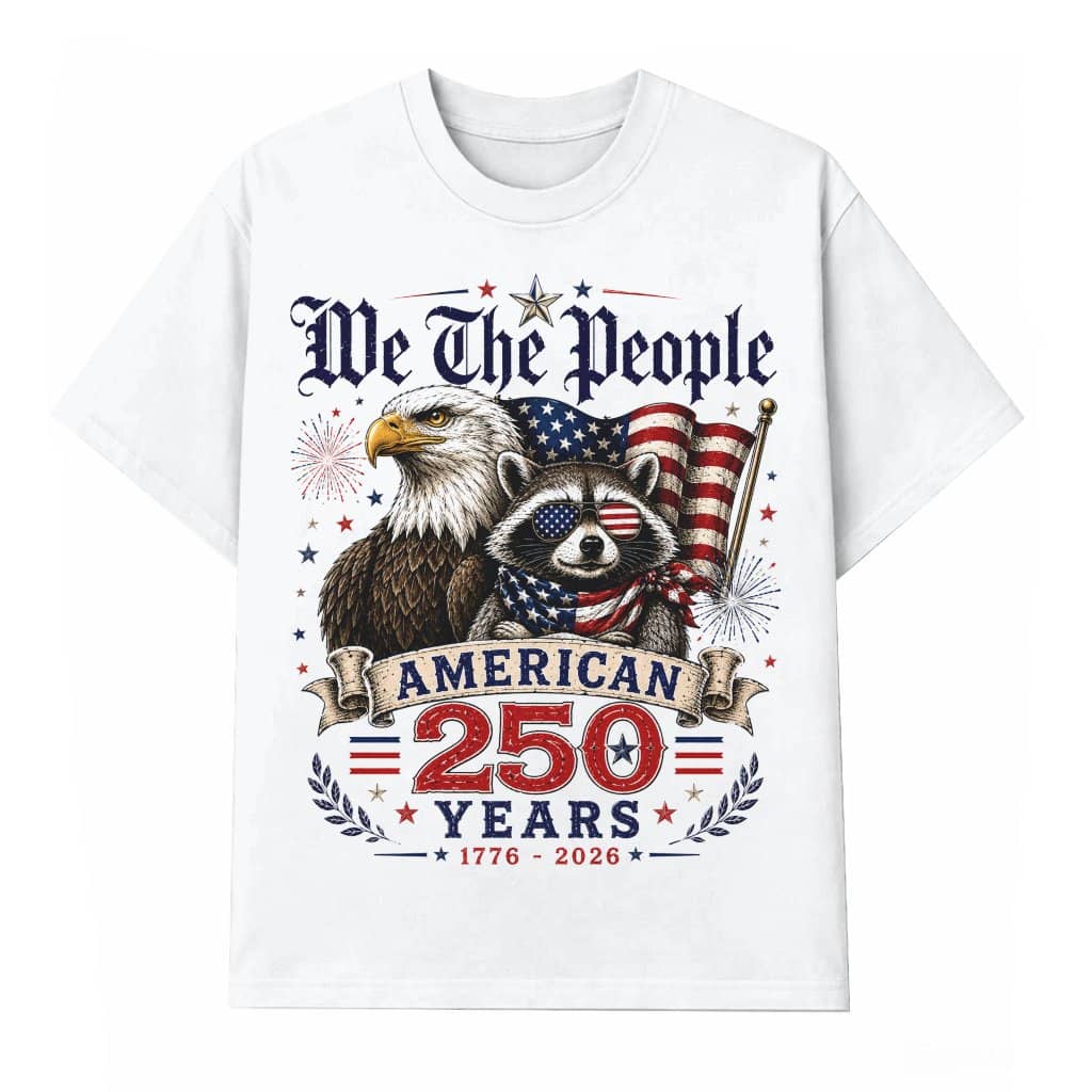 We The People American 250 Years T-Shirt - Freedom Eagle And Raccoon Patriotic USA Gift for Him & Her