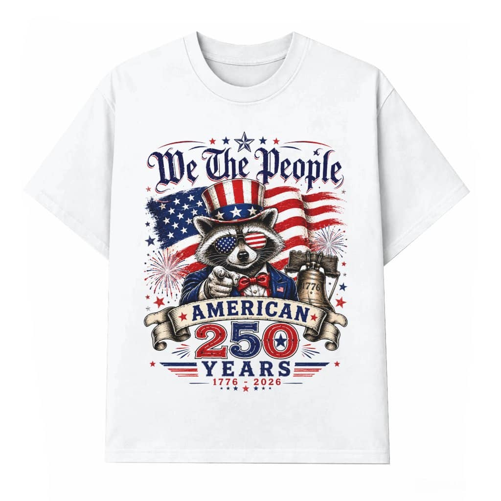 We The People Raccoon American 250 Years T-Shirt - Funny Fourth Of July Gift for Him & Her