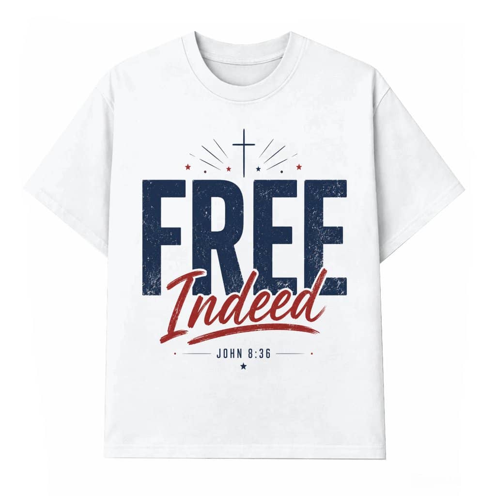 Free Indeed John 8:36 Christian Faith T-Shirt - Inspirational Bible Verse Gift for Jesus Lover