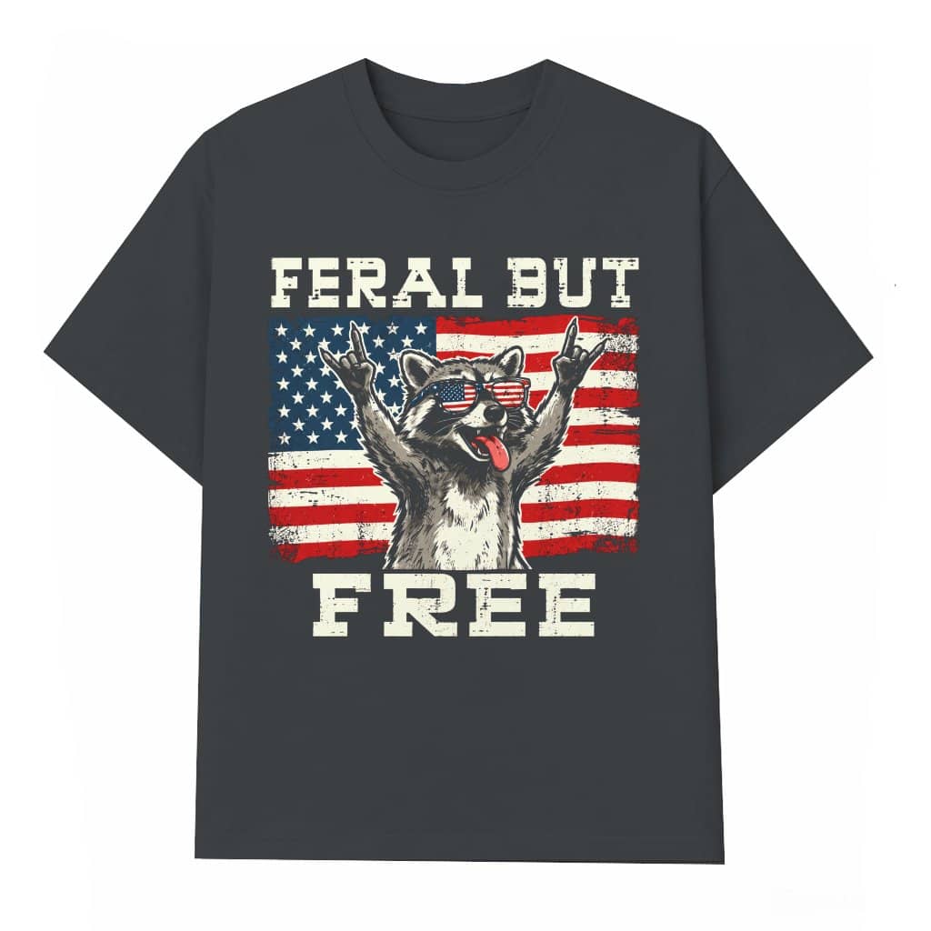 Feral But Free Patriotic Raccoon T-Shirt - Funny 4th of July Gift for Raccoon Lover