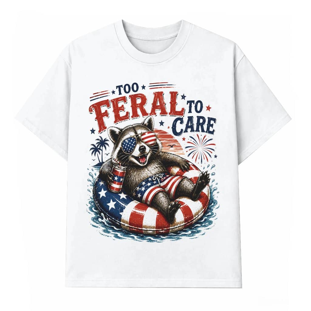 Too Feral To Care Funny Patriotic Feral Raccoon T-Shirt - 4th of July Gift for Raccoon Lover