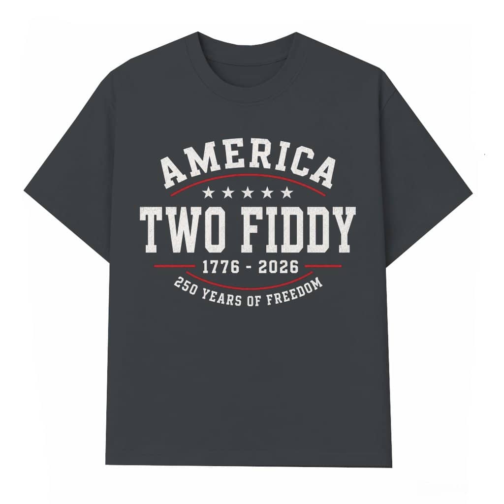 Funny Two Fiddy America 250th Anniversary T-Shirt - Ideal 4th of July Gift for Him & Her
