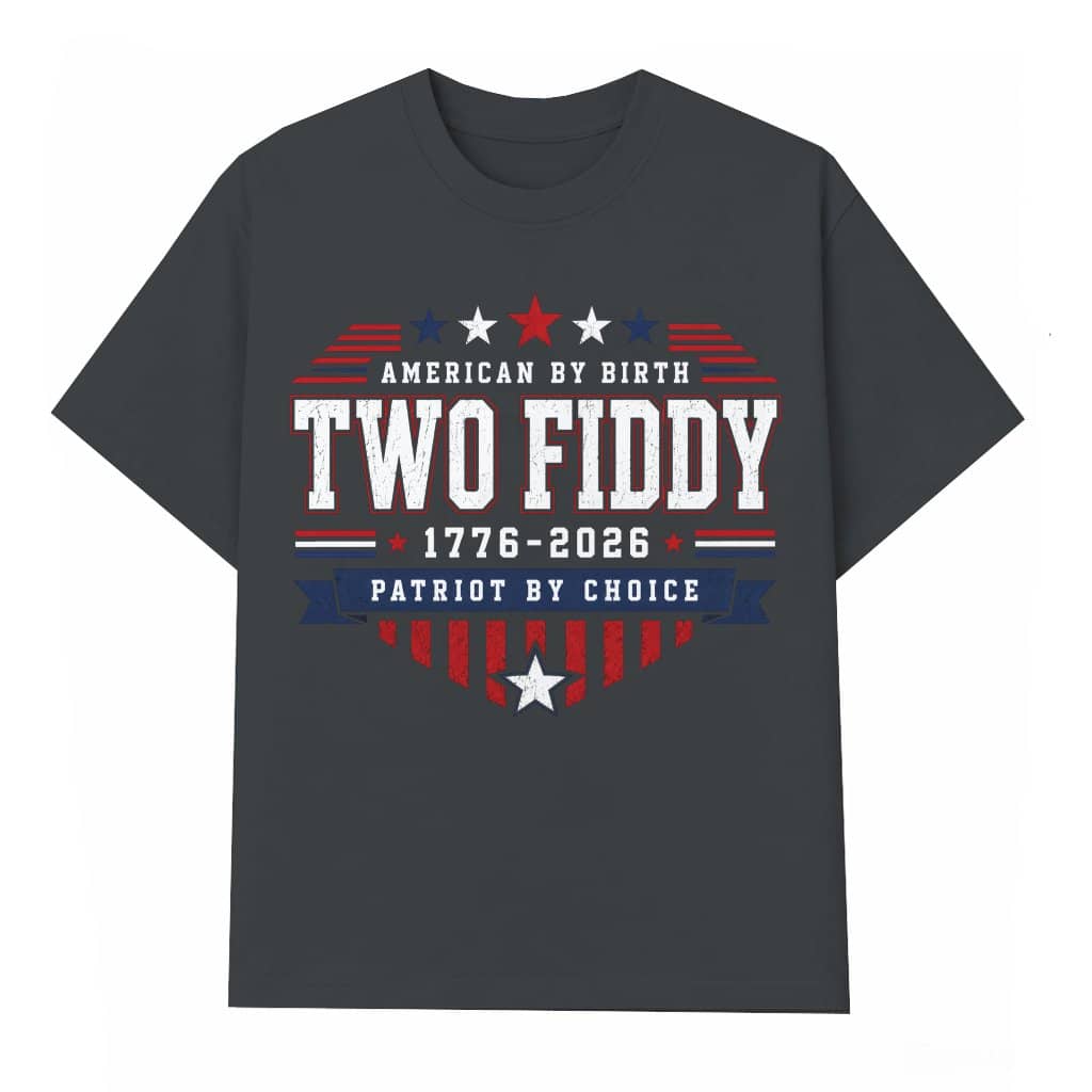 4th of July American Flag Two Fiddy T-Shirt| Patriot By Choice 250 Years Gift for men women