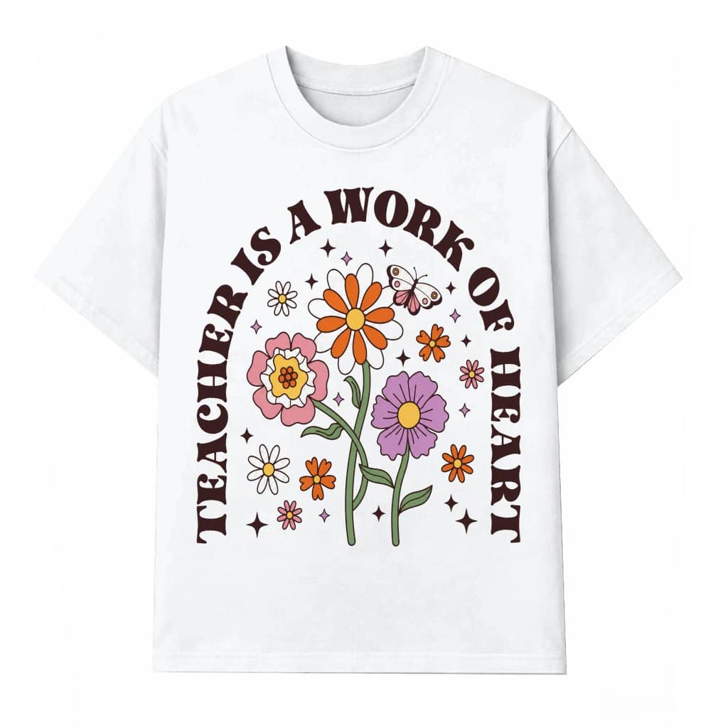 Teacher Is A Work Of Heart Funny Floral Teacher Life T-Shirt for women| Cute Gift for Back To School