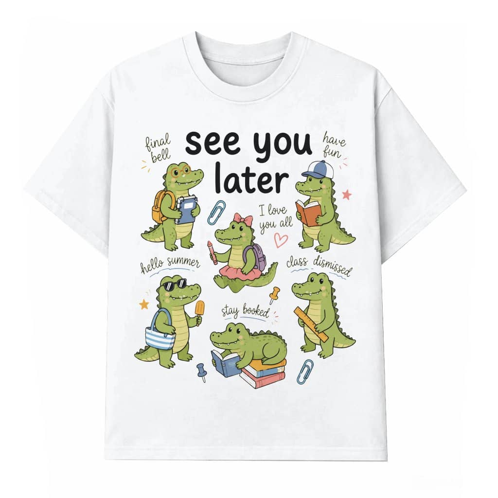 See You Later Funny Gator Teacher T-shirt| Last Day of School Funny Gator Gift for Teacher
