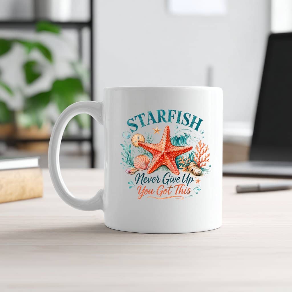 Starfish Never Give Up You Got This White Mug| Coastal Beach Affirmation Gift for women
