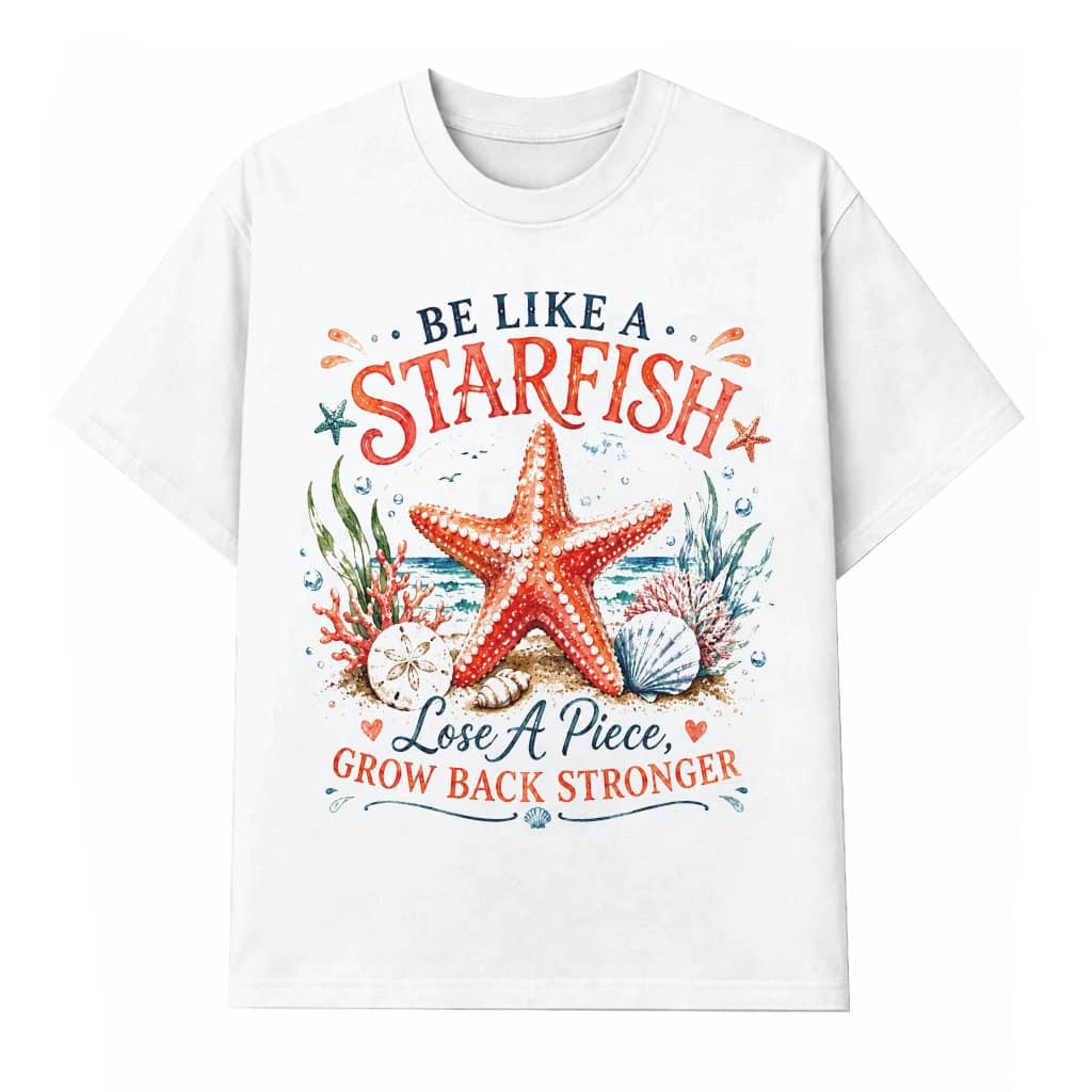 Be Like A Starfish T-shirt| Starfish Quote Summer Gift for women