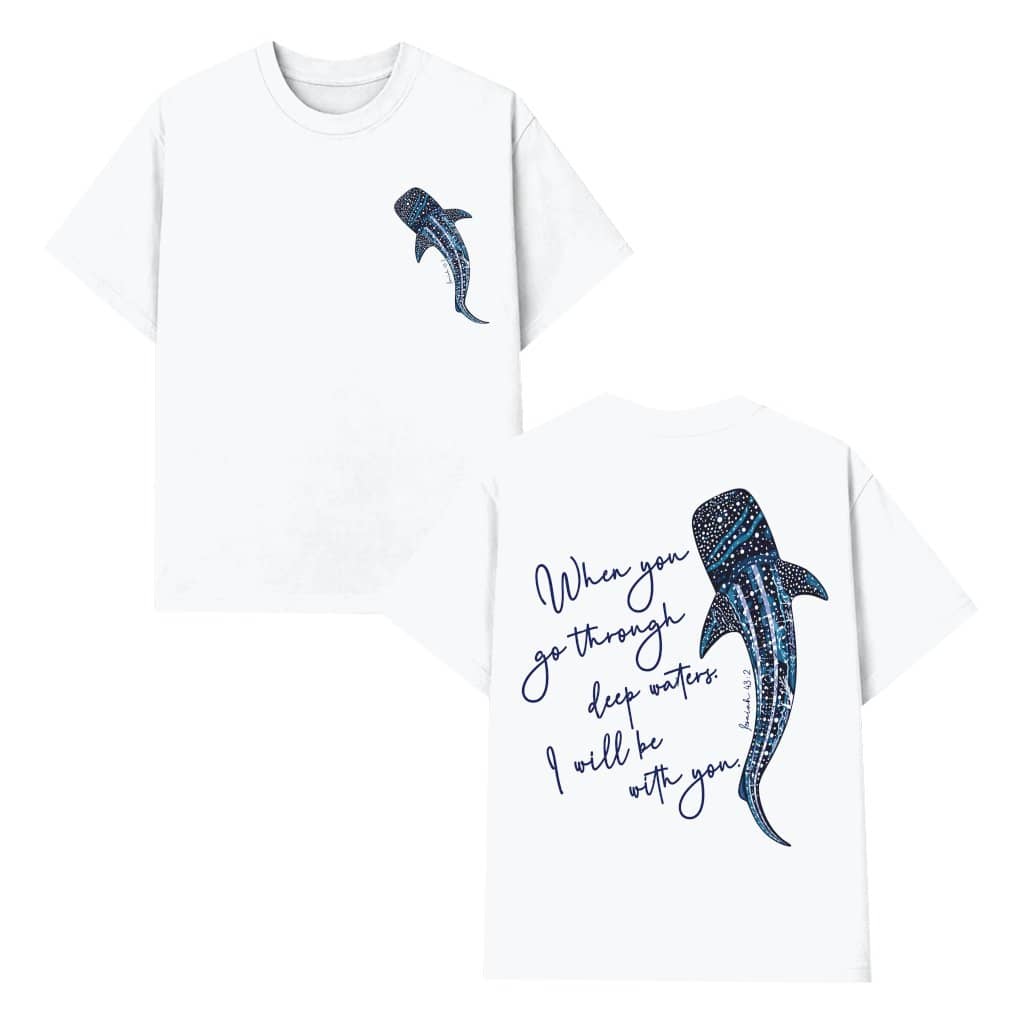 Isaiah 43:2 "When You Go Through Deep Waters Whale Shark T-shirt| Marine Life Gift for Christians