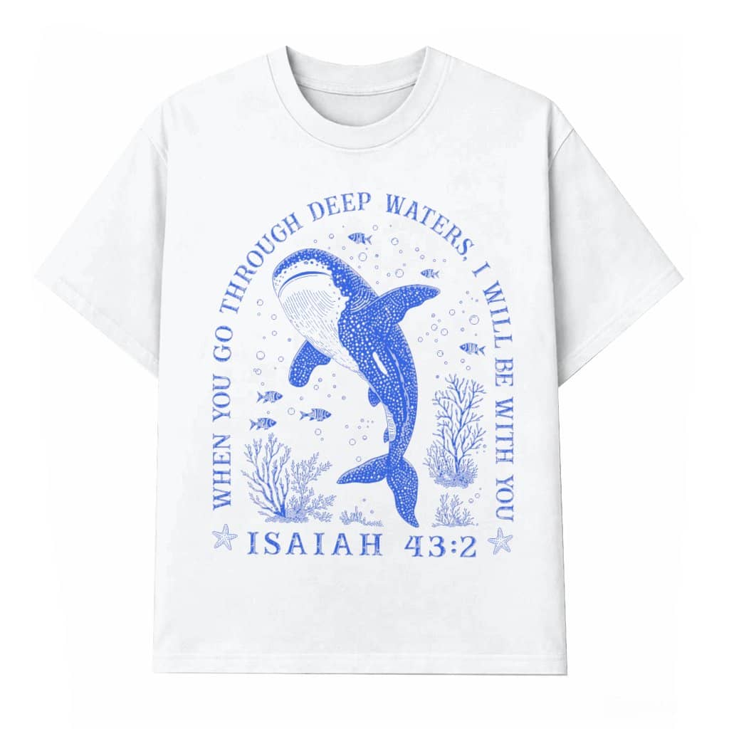 When You Go Through Deep Waters Isaiah 43:2 Whale Shark T-shirt| Perfect Gift for Christians