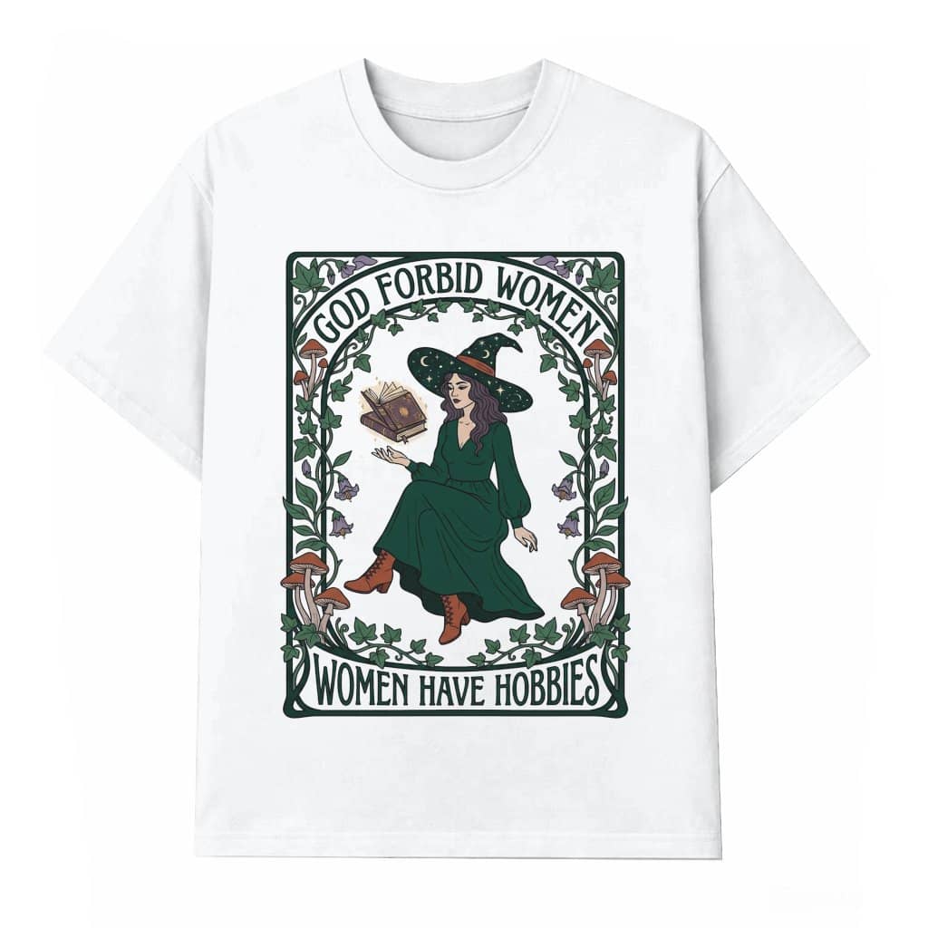God Forbid Women Have Hobbies Halloween Witch T-shirt| Funny Halloween Gift for Her