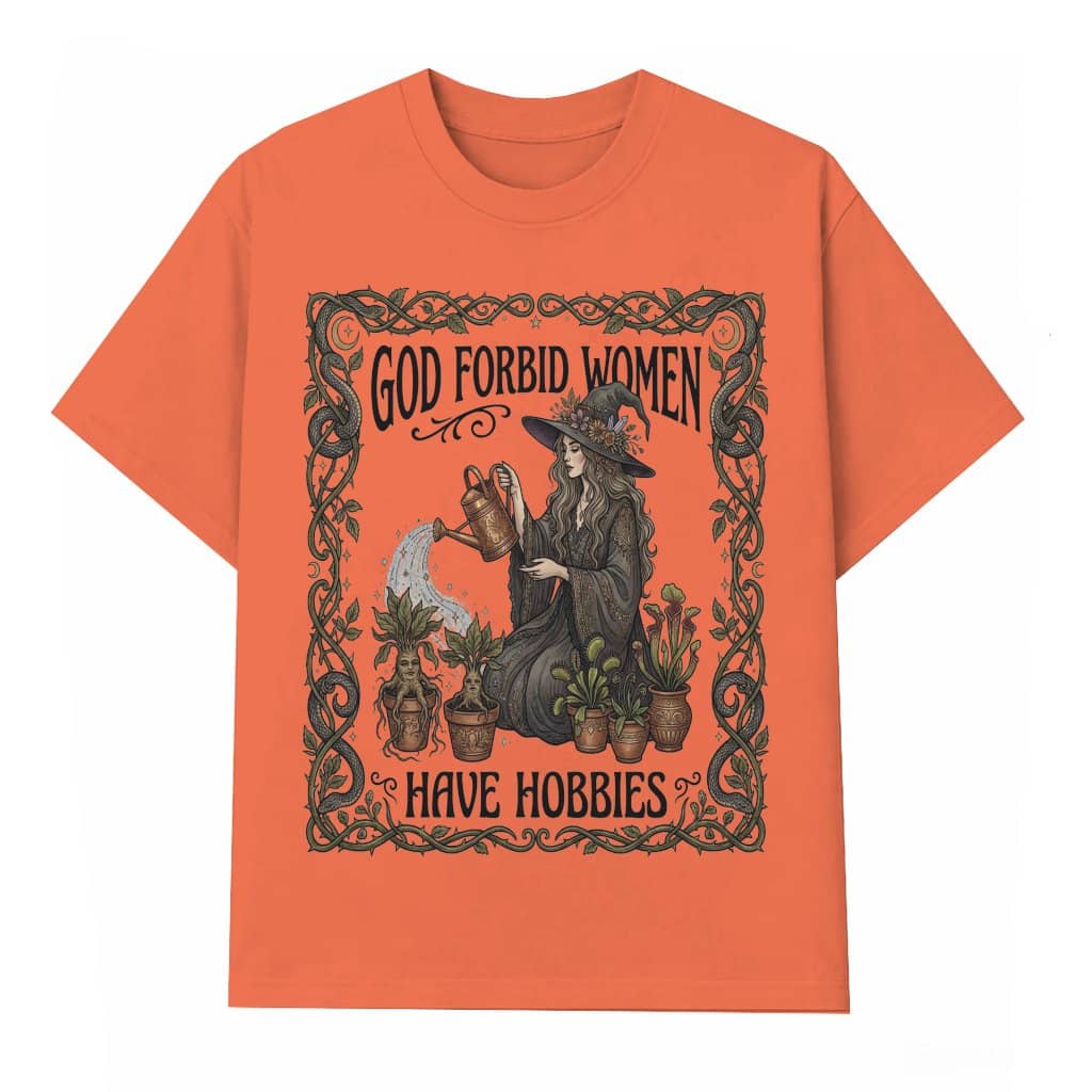 God Forbid Women Have Hobbies Funny Witchy Feminist T-shirt| Spooky Season Gift for Witch Lovers
