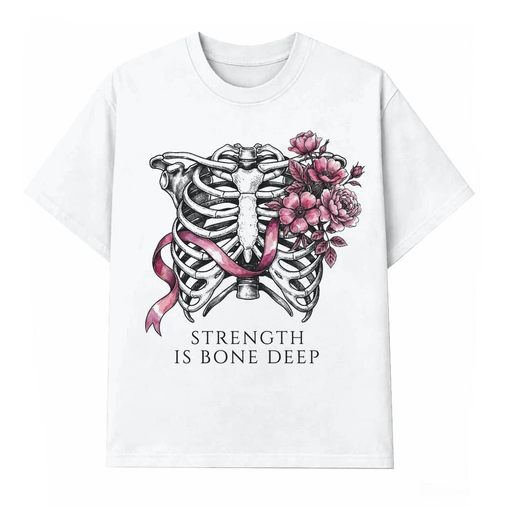 Strength Is Bone Deep Breast Cancer T-shirt | Skeleton Ribcage Pink Ribbon Gift for Cancer Survivor Fighter