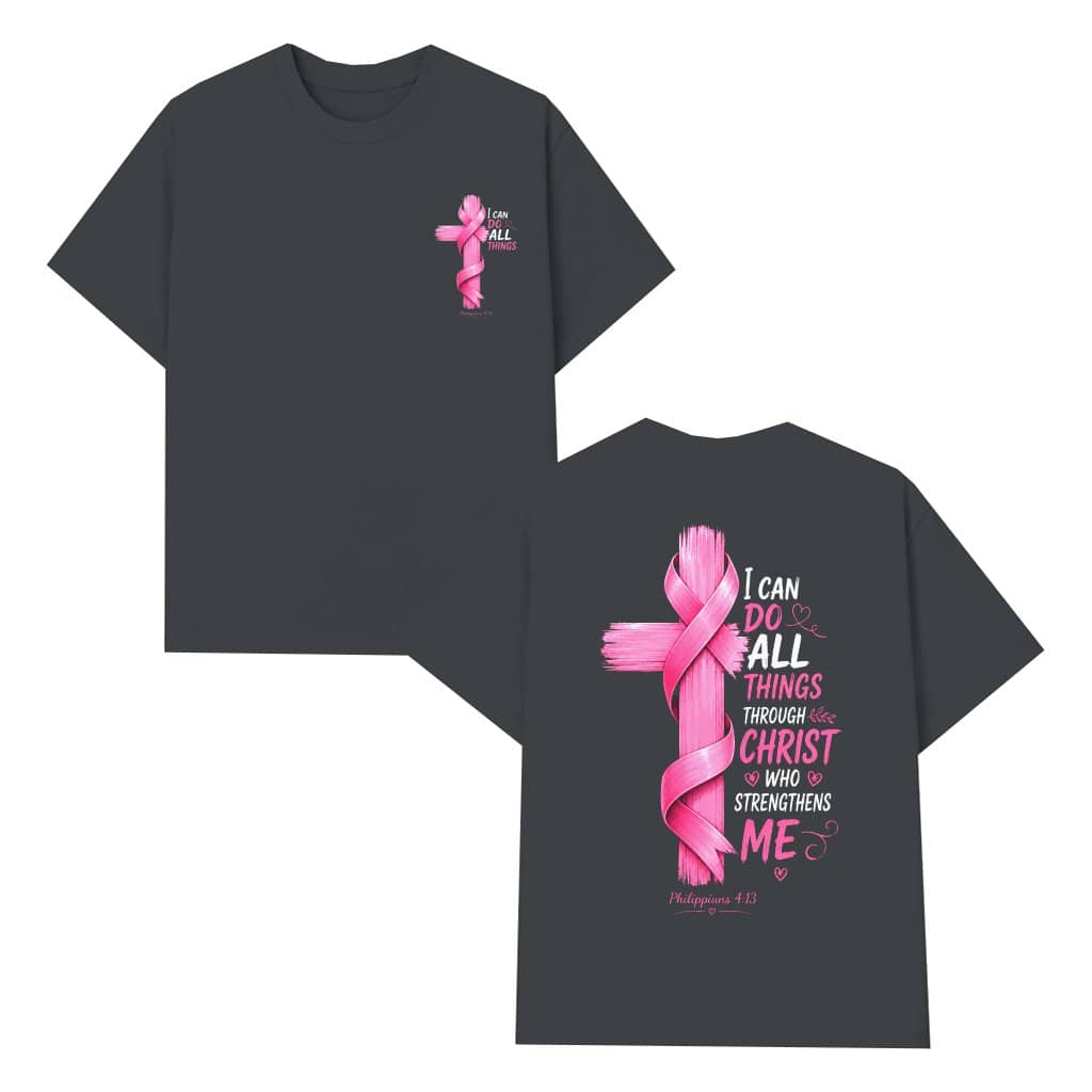 I Can Do All Things Through Christ Pink Ribbon T-shirt | Christian Gift for Breast Cancer Fighter