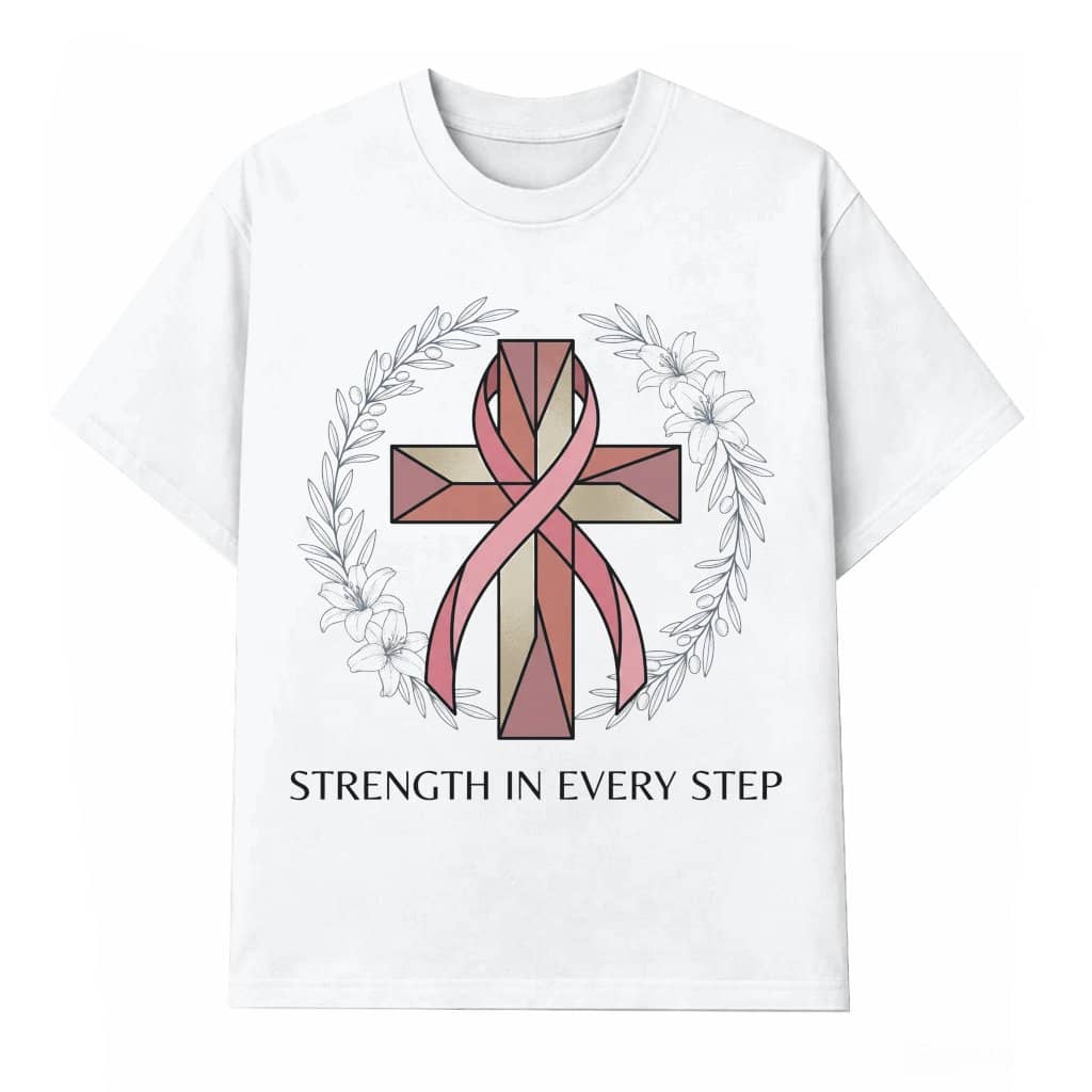 Strength In Every Step Christian Cross Pink Ribbon T-shirt | Breast Cancer Awareness Gift for Her