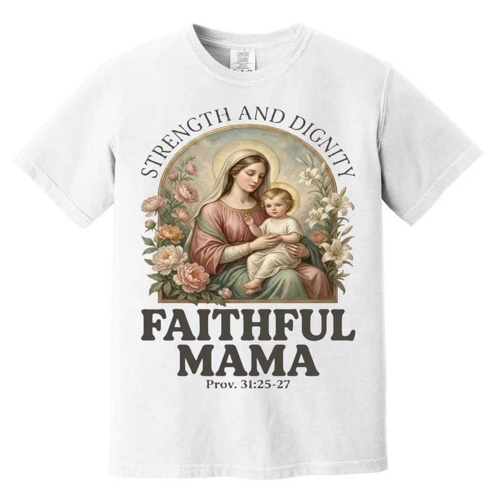 Faithful Mama Strength Dignity Comfort Colors – Premium Faith Mama Tee
