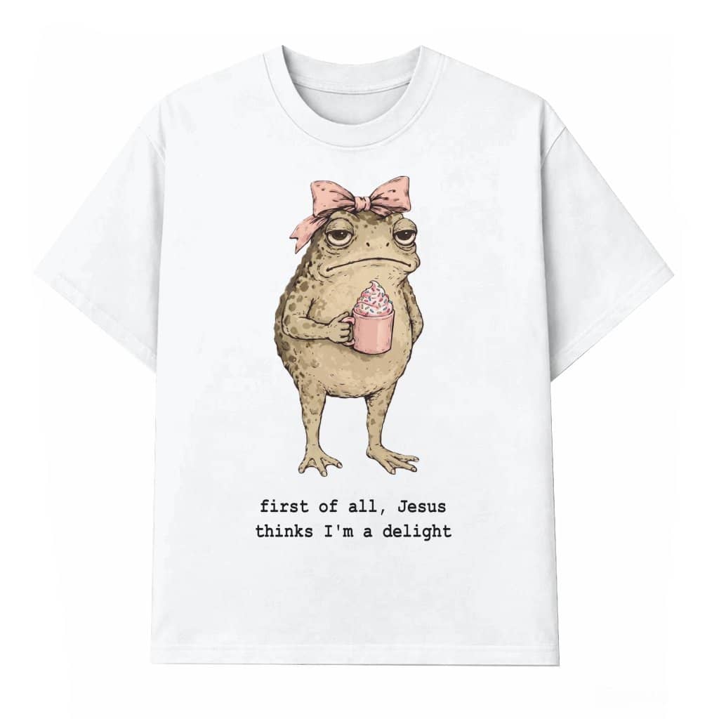 First Of All Jesus Thinks I'm A Delight T-Shirt - Funny Frog Cupcake Graphic Tee